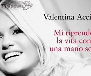 Valentina Acciardi: quando il dramma ti rende più forte