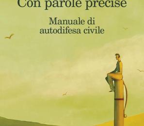 Libri sulla Luna: "Con parole precise. Manuale di autodifesa civile"